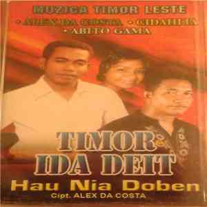 Alex Da Costa, Cidahlia, Abito Gama - Timor Ida Deit - Hau Nia Doben