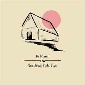 Be Honest - Tea, Sugar, Soda, Soap