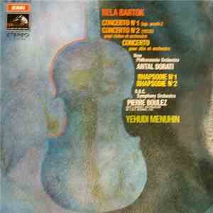 Bela Bartok - New Philharmonia Orchestra, Antal Dorati, BBC Symphony Orchestra, Pierre Boulez, Yehudi Menuhin - Concerto N°1 (Op. Posth.) / Concerto N°2  Pour Violon Et Orchestre / Rhapsodie N°1 / Rhapsodie N°2