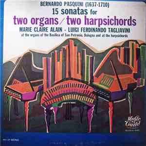 Bernardo Pasquini - Marie Claire Alain, Luigi Ferdinando Tagliavini - 15 Sonatas For Two Organs / Two Harpsichords