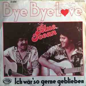 Blue Ocean  - Bye Bye Love / Ich Wär' So Gerne Geblieben