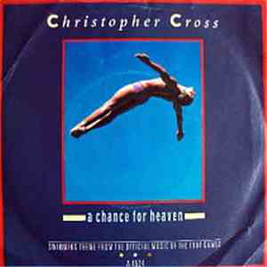 Christopher Cross - A Chance For Heaven