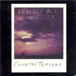 Country Teasers - Destroy All Human Life