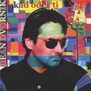 Dean Dvornik - Kad Odeš Ti