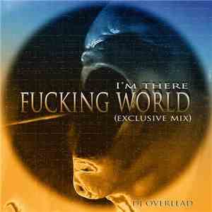 DJ Overlead - Fucking World I'm There (Exclusive Mix)