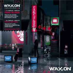 Fake Blood & People Get Real - Wax:On Compilation Series No1