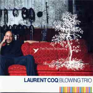 Laurent Coq Trio - The Thing To Share