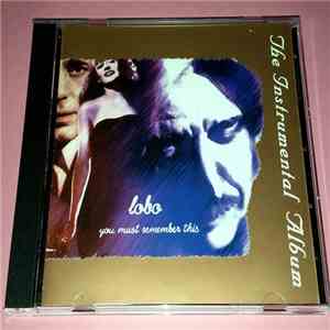 Lobo  - You Must Remember This - The Instrumental Album