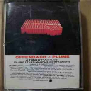 Offenbach / Plume - À Fond D'Train "Live"