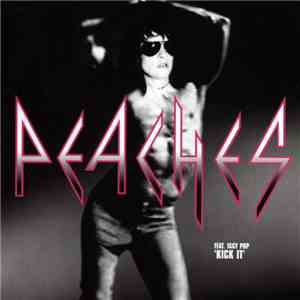 Peaches Feat. Iggy Pop - Kick It