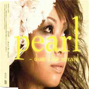 Pearl  - Don't Be Afraid