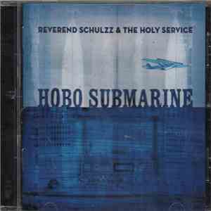 Reverend Schulzz & The Holy Service - Hobo Submarine