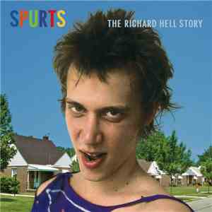 Richard Hell - Spurts: The Richard Hell Story