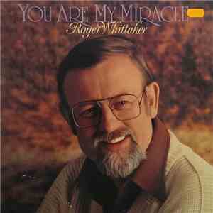 Roger Whittaker - You Are My Miracle