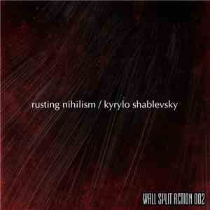 Rusting Nihilism / Kyrylo Shablevsky - Wall Split Action 002