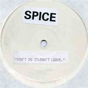 Spice - Don't Do It, Don't Leave
