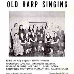 The Old Harp Singers Of Eastern Tennessee - Old Harp Singing