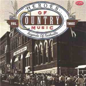 Various - Heroes Of Country Music Vol. Three (Legends Of Nashville)