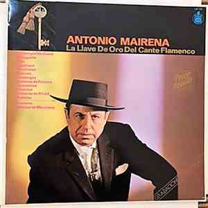 Antonio Mairena - La Llave De Oro Del Cante Flamenco