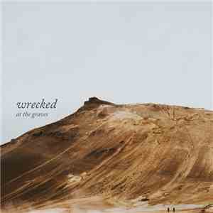 At The Graves - Wrecked