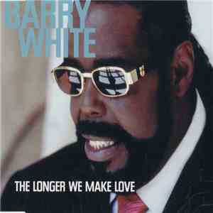 Barry White - The Longer We Make Love