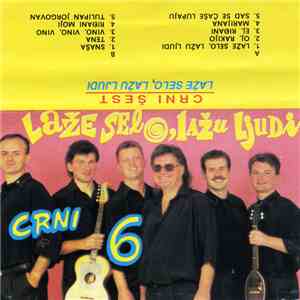 Crni Šest - Laže Selo, Lažu Ljudi