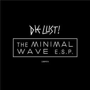 Die Lust! - The Minimal Wave E.S.P.