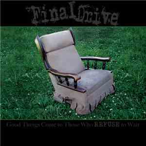 Final Drive - Good Things Come To Those Who Refuse To Wait
