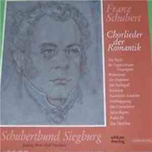 Franz Schubert, Schubertbund Siegburg - Chorlieder Der Romantik