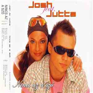 Josh feat. Jutta - Nincs Az A Szó