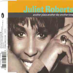 Juliet Roberts - Another Place Another Day Another Time