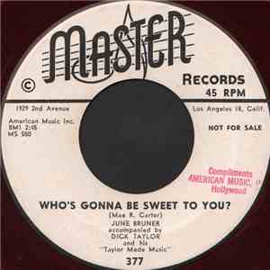 June Bruner - Who's Gonna Be Sweet To You?