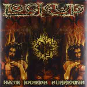 Lock Up  - Hate Breeds Suffering