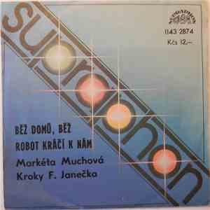 Markéta Muchová, Kroky F. Janečka - Běž Domů, Běž / Robot Kráčí K Nám