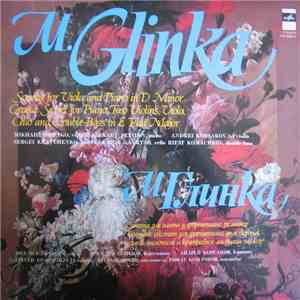 Mikhail Ivanovich Glinka - Sonata For Viola And Piano In D Minor - Grand Sextet For Piano, Two Violins, Viola, Cello And Double-Bass In E Flat Major