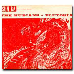 Sun Ra And His Solar-Myth Arkestra - The Nubians Of Plutonia