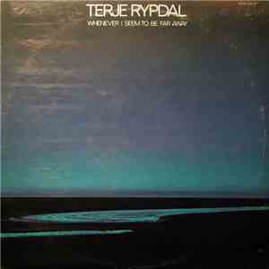 Terje Rypdal - Whenever I Seem To Be Far Away