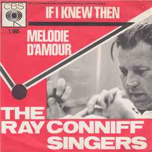 The Ray Conniff Singers - Melodie D'Amour / If I Knew Then