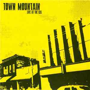 Town Mountain - Live At The Isis