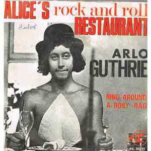 Arlo Guthrie - Alice's Rock And Roll Restaurant / Ring-Around-A-Rosy Rag
