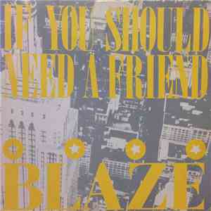 Blaze - If You Should Need A Friend