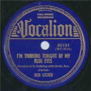 Bob Atcher / Bob Atcher & Bonnie Blue Eyes - I'm Thinking Tonight Of My Blue Eyes / You Love Me Or You Don't (Make Up Your Mind)