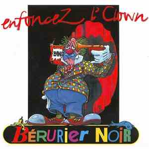 Bérurier Noir - Enfoncez L'Clown