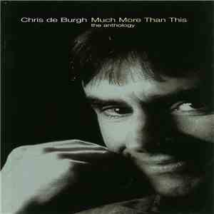Chris de Burgh - Much More Than This (The Anthology)