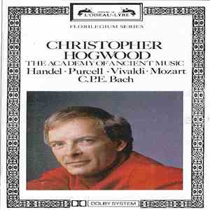 Christopher Hogwood, The Academy Of Ancient Music - Handel, Purcell, Vivaldi, Mozart, C.P.E. Bach