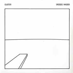 Cluster - Grosses Wasser