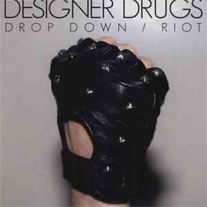 Designer Drugs - Drop Down / Riot