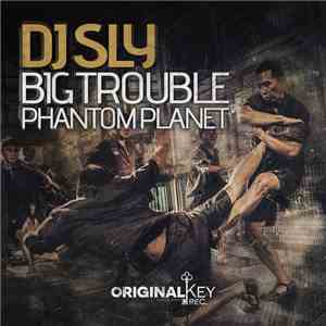 DJ Sly - Big Trouble / Phantom Planet