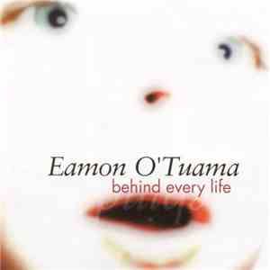 Eamon O'Tuama - Behind Every Life