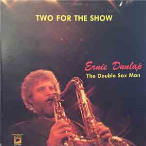 Ernie Dunlap The Double Sax Man - Two For The Show